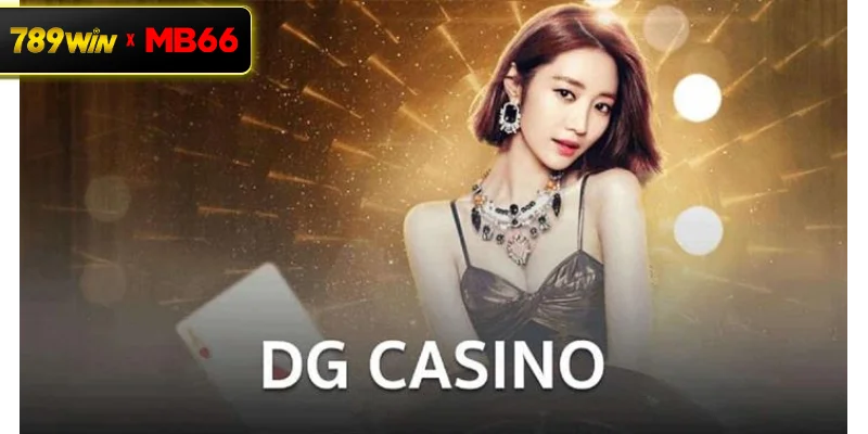 Tổng quan chi tiết về sảnh DG Casino tại nhà cái 789WIN Tổng quan chi tiết về sảnh DG Casino tại nhà cái 789WIN